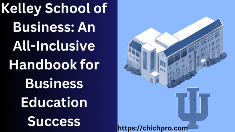 Kelley School of Business: An All-Inclusive Handbook for Business Education Success