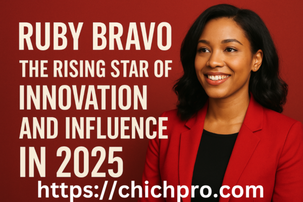 Ruby Bravo: The Rising Star of Innovation and Influence in 2025 Ruby Bravo