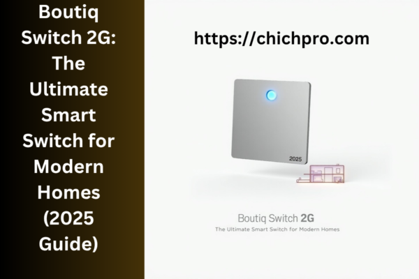 Boutiq Switch 2G: The Ultimate Smart Switch for Modern Homes (2025 Guide) Boutiq Switch 2G
