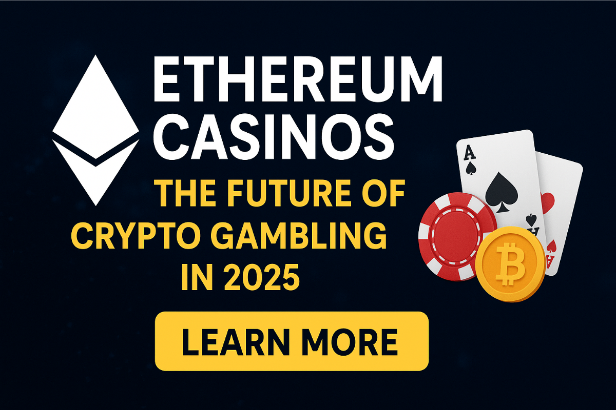 Ethereum Casinos: The Future of Crypto Gambling in 2025